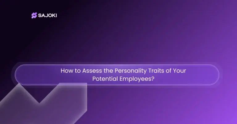 How to Assess the Personality Traits of Your Potential Employees